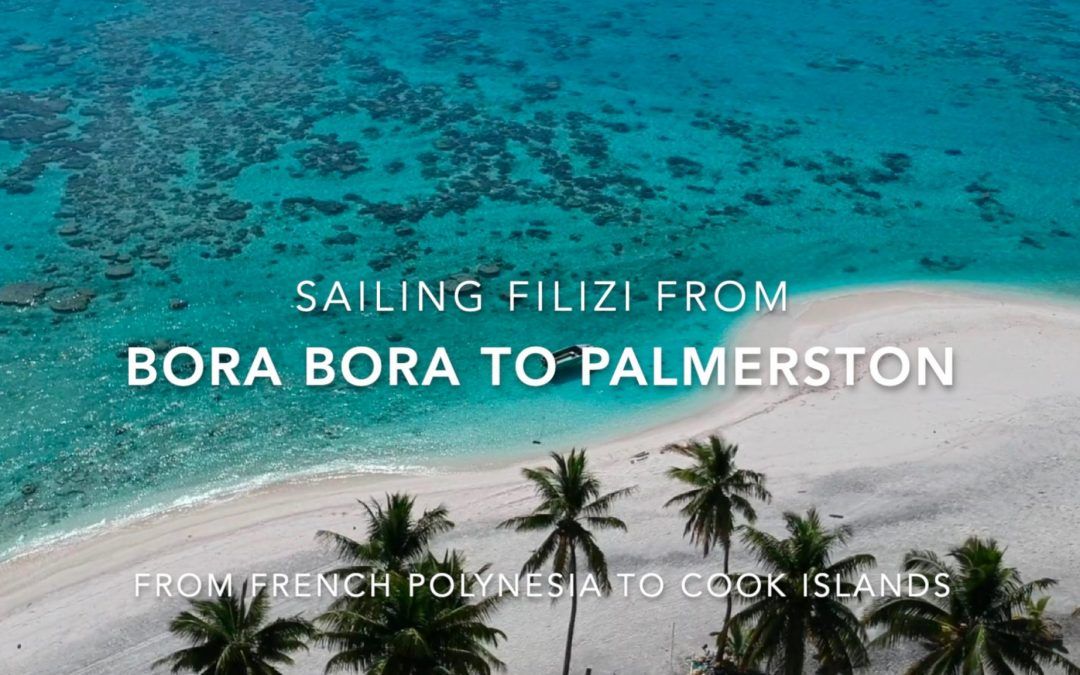 Sailing Filizi from Bora Bora to Palmerston- Movie